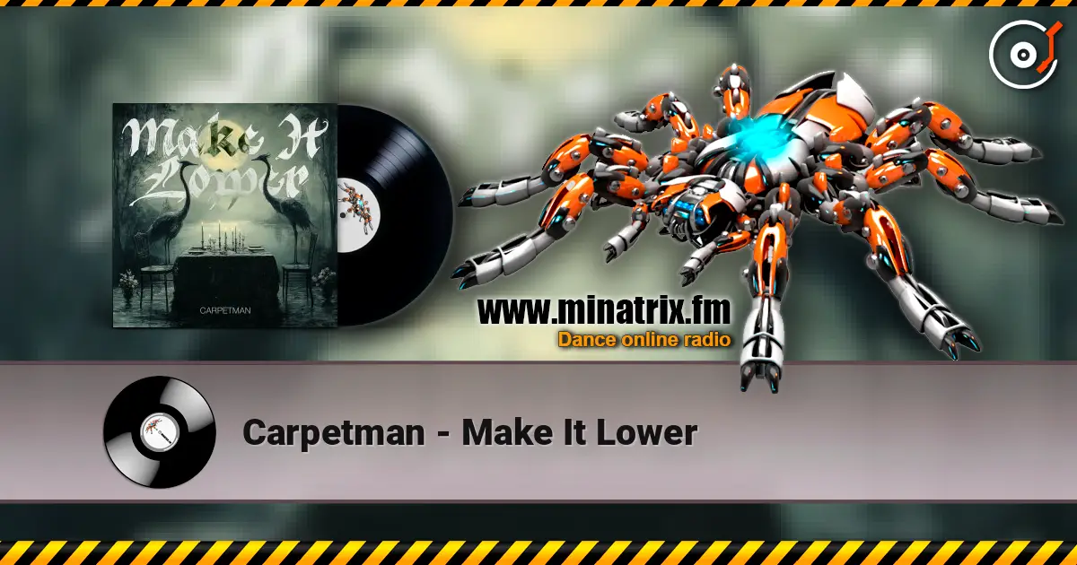 Carpetman - Make It Lower escuchar online en alta calidad | Minatrix.FM