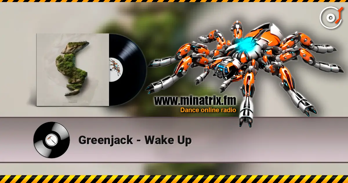 Greenjack - Wake Up escuchar online en alta calidad | Minatrix.FM