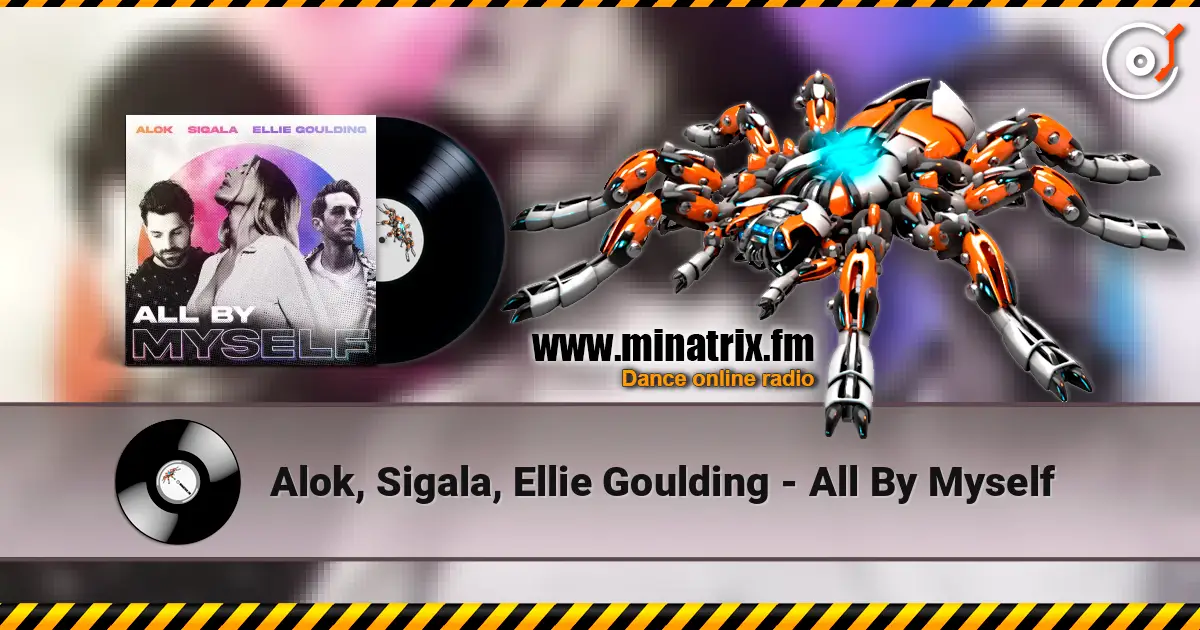 Alok, Sigala, Ellie Goulding - All By Myself escuchar online en alta calidad | Minatrix.FM