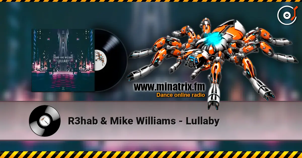 R3hab & Mike Williams - Lullaby escuchar online en alta calidad | Minatrix.FM