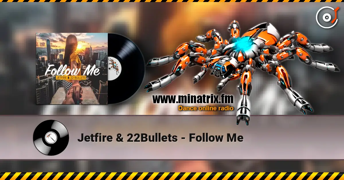 Jetfire & 22Bullets - Follow Me escuchar online en alta calidad | Minatrix.FM
