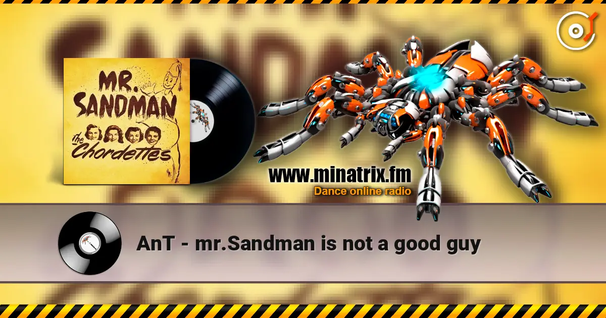 AnT - mr.Sandman is not a good guy escuchar online en alta calidad | Minatrix.FM