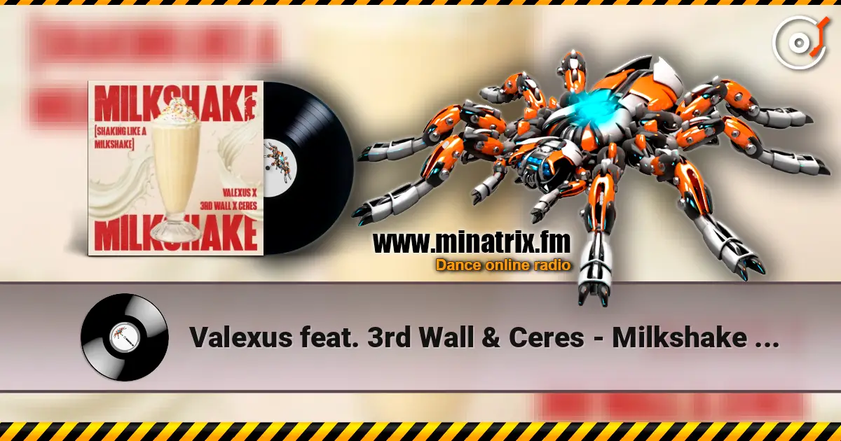 Valexus feat. 3rd Wall & Ceres - Milkshake (Shaking Like A Milkshake) escuchar online en alta calidad | Minatrix.FM