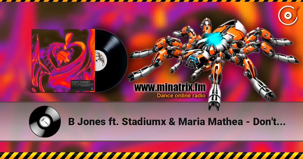 B Jones ft. Stadiumx & Maria Mathea - Don't Forget escuchar online en alta calidad | Minatrix.FM
