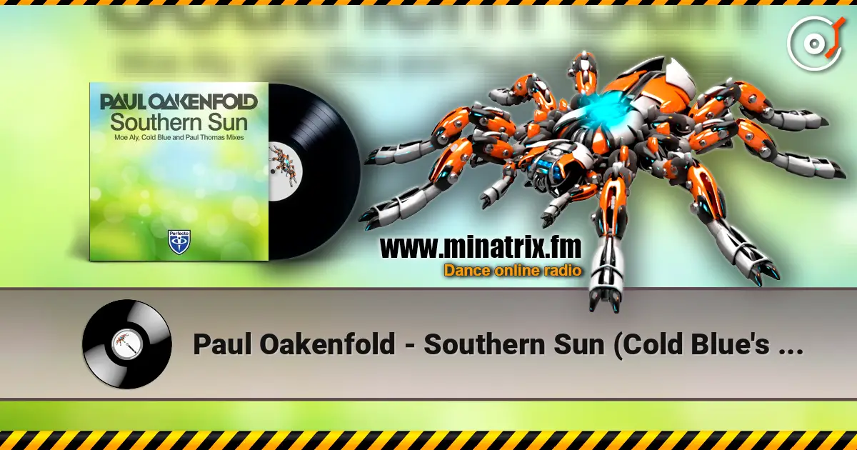 Paul Oakenfold - Southern Sun (Cold Blue's Dark Remix) escuchar online en alta calidad | Minatrix.FM