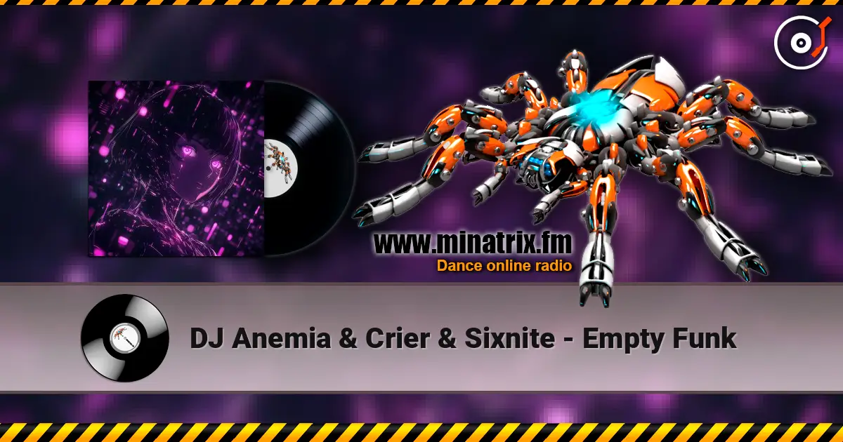 DJ Anemia & Crier & Sixnite - Empty Funk escuchar online en alta calidad | Minatrix.FM