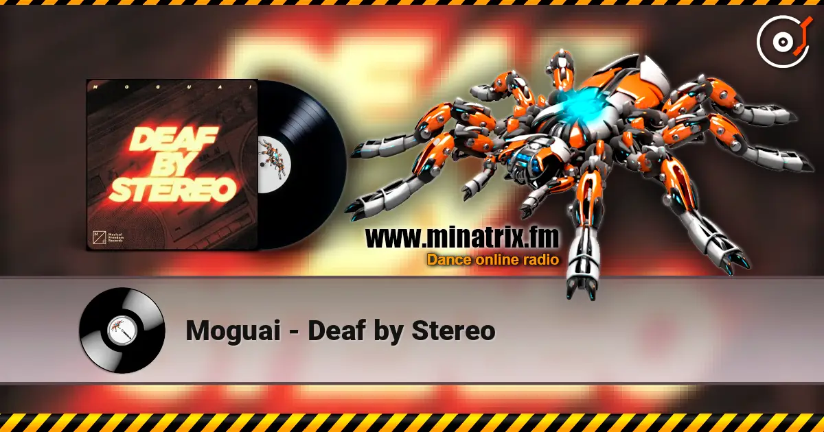 Moguai - Deaf by Stereo escuchar online en alta calidad | Minatrix.FM