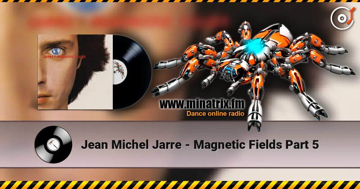 Jean Michel Jarre - Magnetic Fields Part 5 listen online in high quality | Minatrix.FM