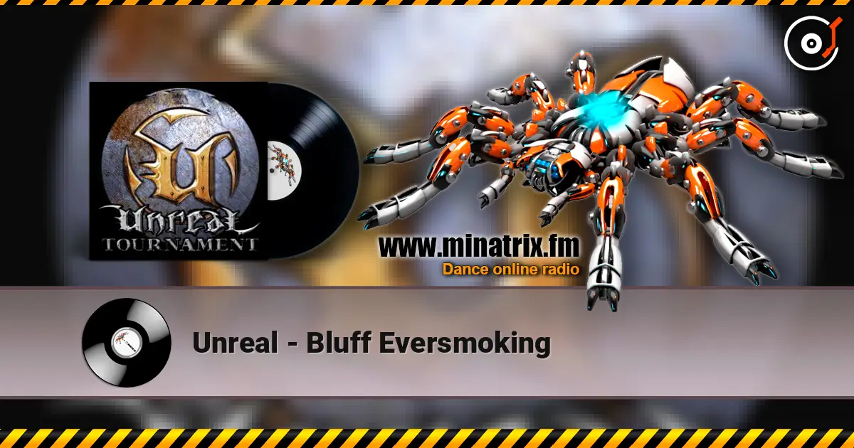 Unreal - Bluff Eversmoking escuchar online en alta calidad | Minatrix.FM