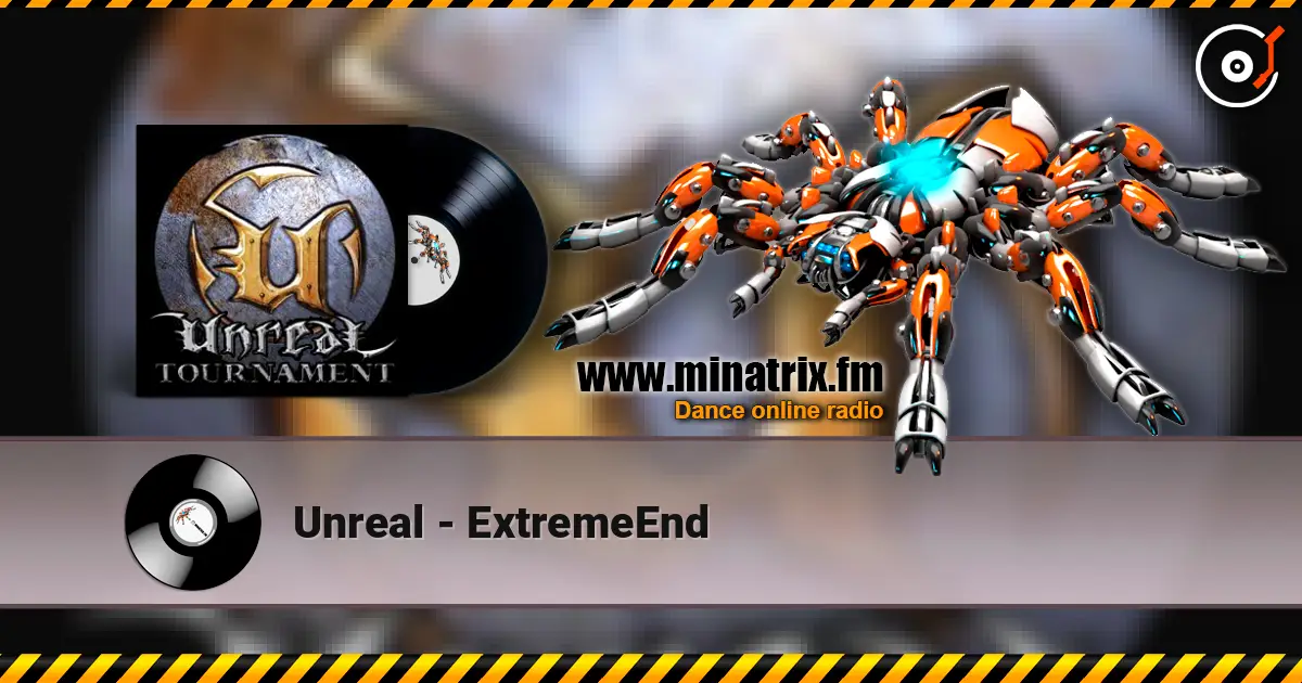 Unreal - ExtremeEnd escuchar online en alta calidad | Minatrix.FM