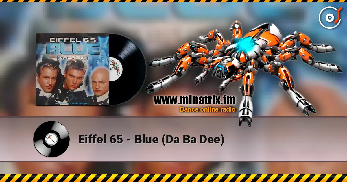 Eiffel 65 - Blue (Da Ba Dee) escuchar online en alta calidad | Minatrix.FM