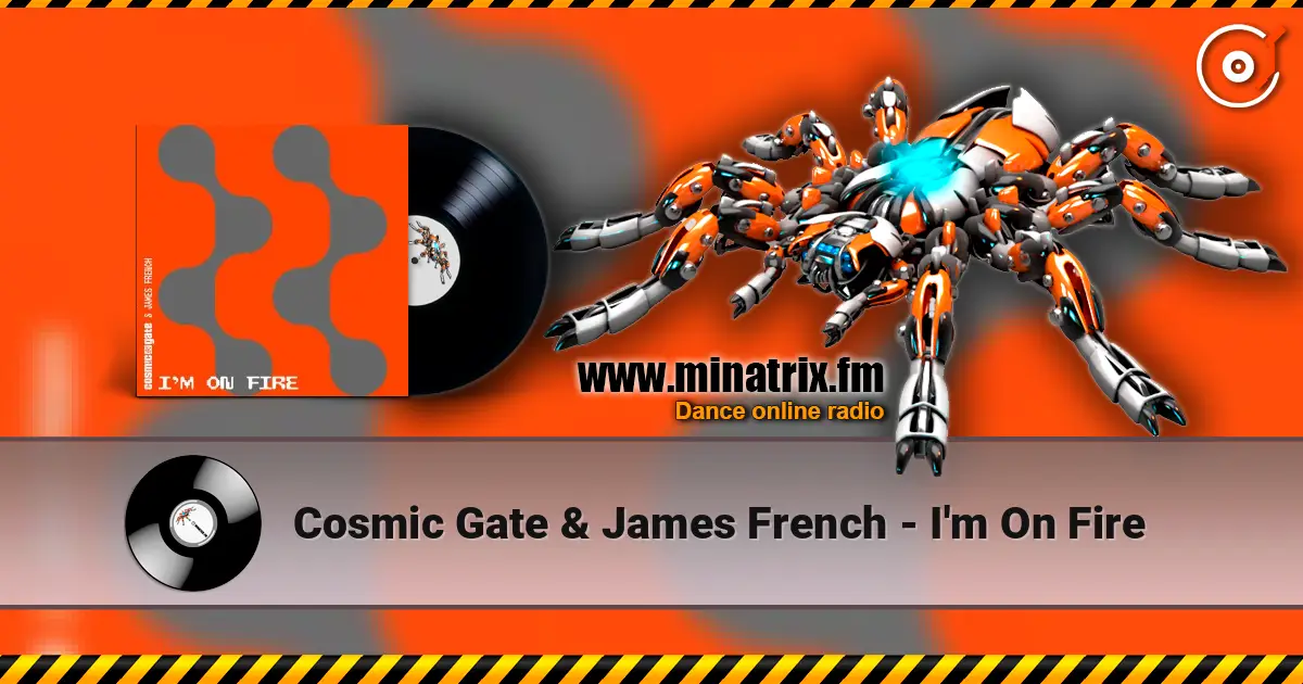 Cosmic Gate & James French - I'm On Fire listen online in high quality | Minatrix.FM