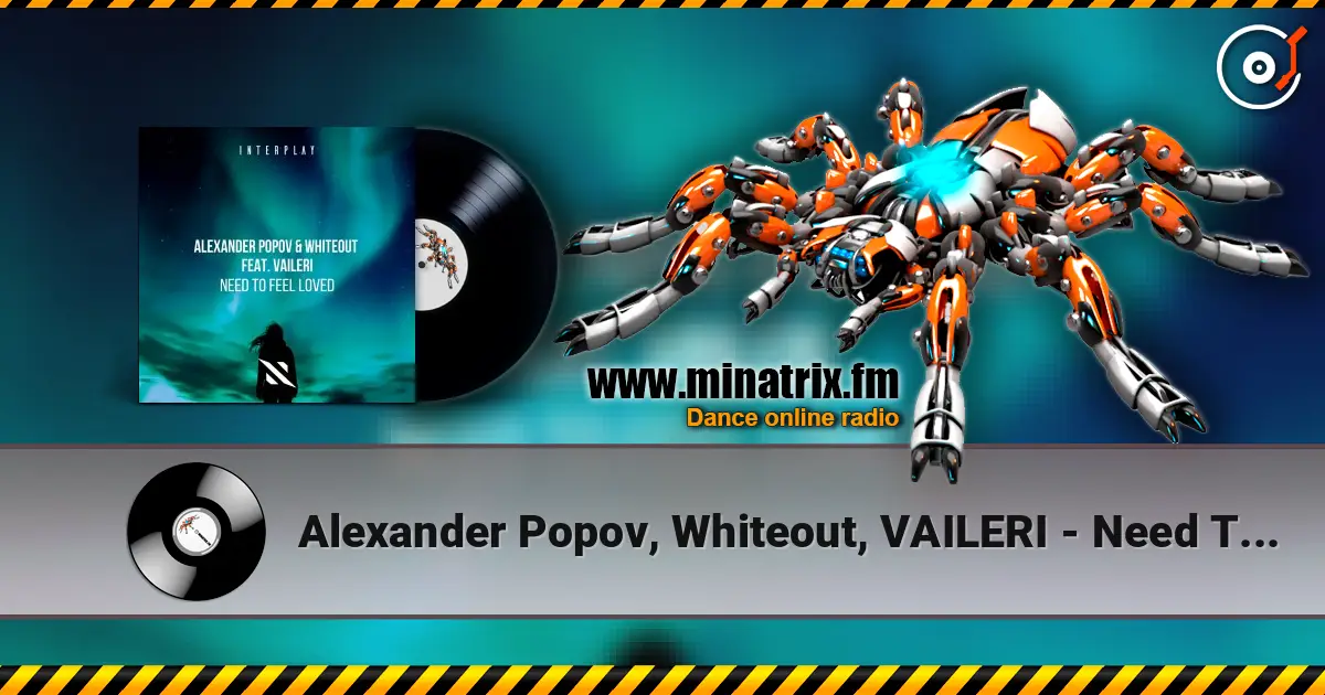 Alexander Popov, Whiteout, VAILERI - Need To Feel Loved escuchar online en alta calidad | Minatrix.FM