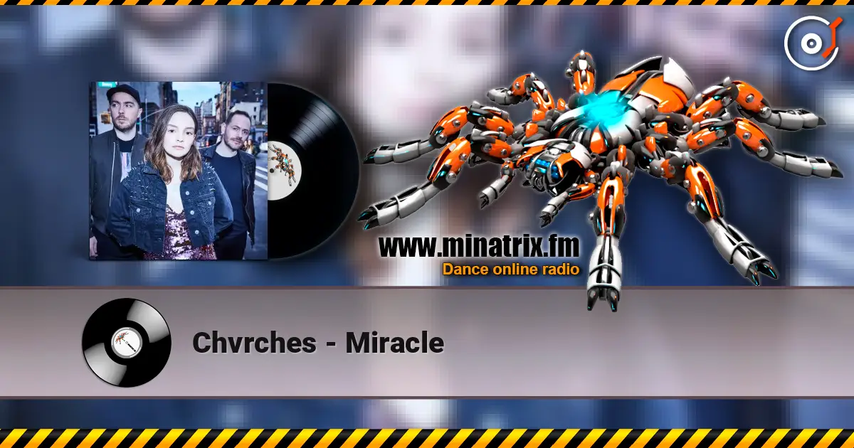 Chvrches - Miracle escuchar online en alta calidad | Minatrix.FM