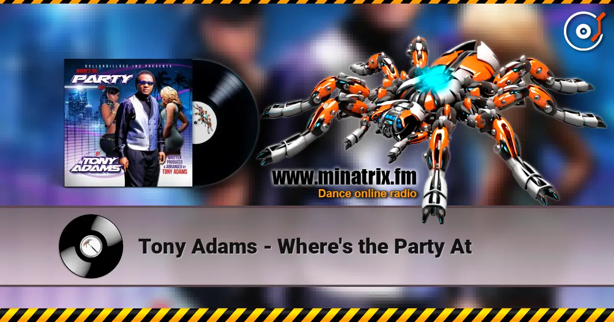Tony Adams - Where's the Party At escuchar online en alta calidad | Minatrix.FM