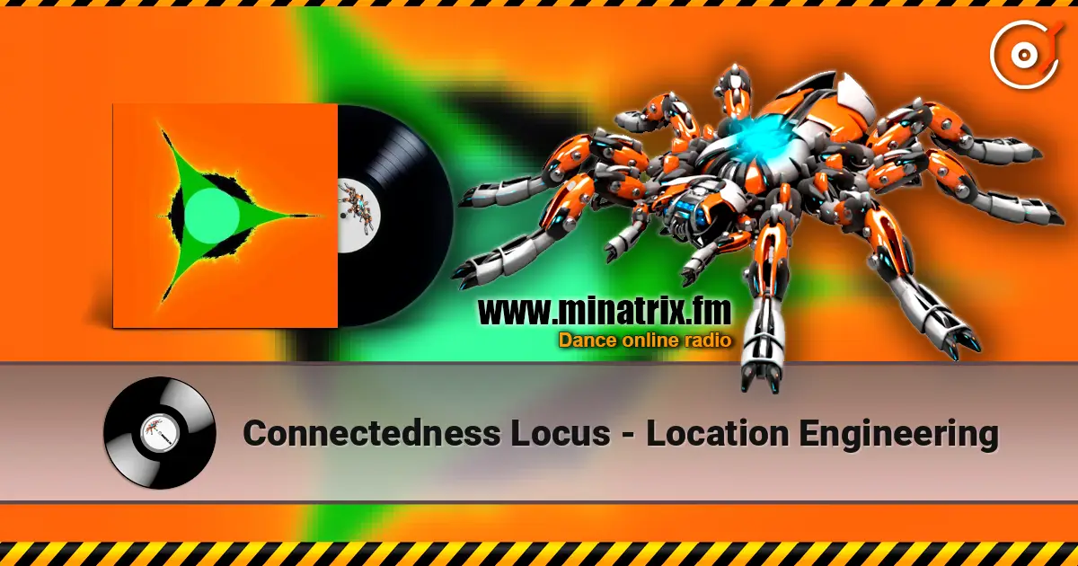 Connectedness Locus - Location Engineering escuchar online en alta calidad | Minatrix.FM