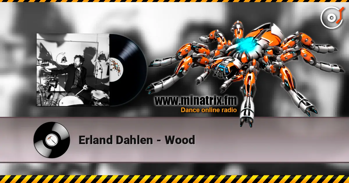 Erland Dahlen - Wood escuchar online en alta calidad | Minatrix.FM