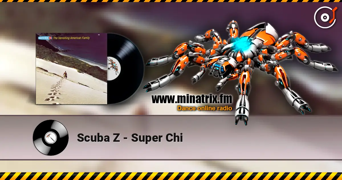 Scuba Z - Super Chi escuchar online en alta calidad | Minatrix.FM