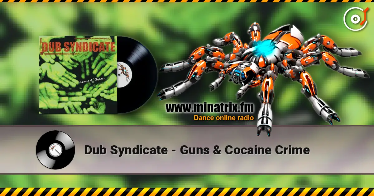 Dub Syndicate - Guns & Cocaine Crime escuchar online en alta calidad | Minatrix.FM
