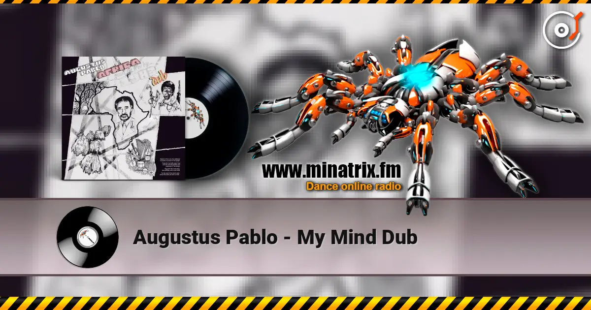 Augustus Pablo - My Mind Dub listen online in high quality | Minatrix.FM