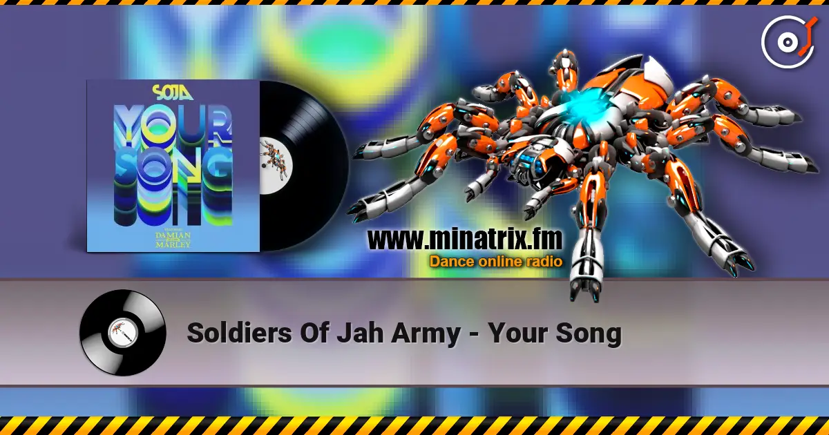 Soldiers Of Jah Army - Your Song escuchar online en alta calidad | Minatrix.FM