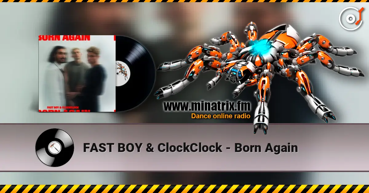FAST BOY & ClockClock - Born Again escuchar online en alta calidad | Minatrix.FM
