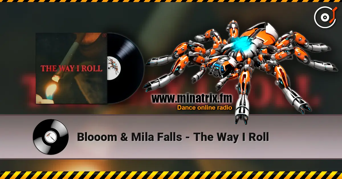 Blooom & Mila Falls - The Way I Roll escuchar online en alta calidad | Minatrix.FM