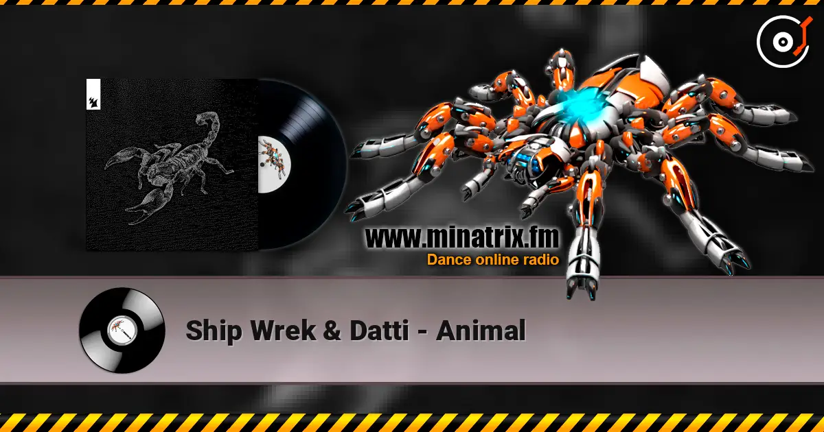 Ship Wrek & Datti - Animal escuchar online en alta calidad | Minatrix.FM