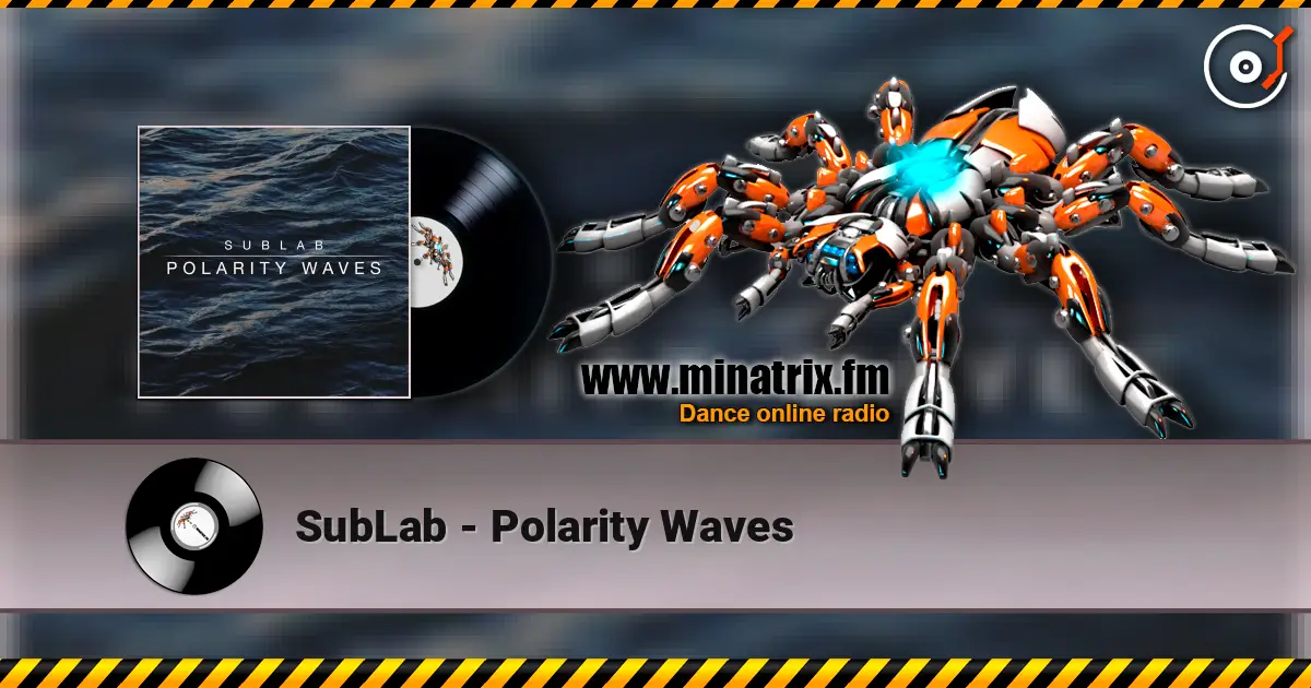 SubLab - Polarity Waves escuchar online en alta calidad | Minatrix.FM