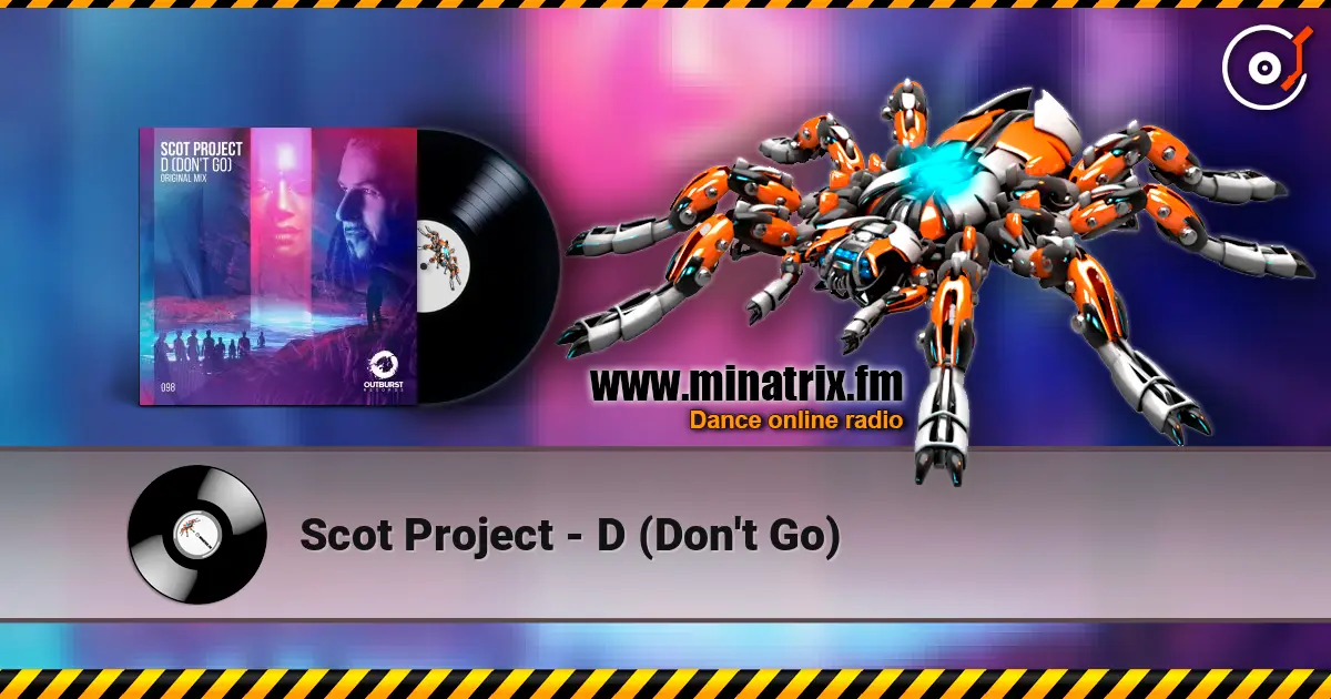 Scot Project - D (Don't Go) listen online in high quality | Minatrix.FM