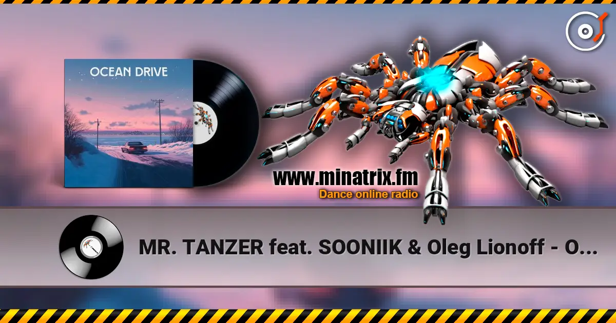 MR. TANZER feat. SOONIIK & Oleg Lionoff - Ocean Drive escuchar online en alta calidad | Minatrix.FM