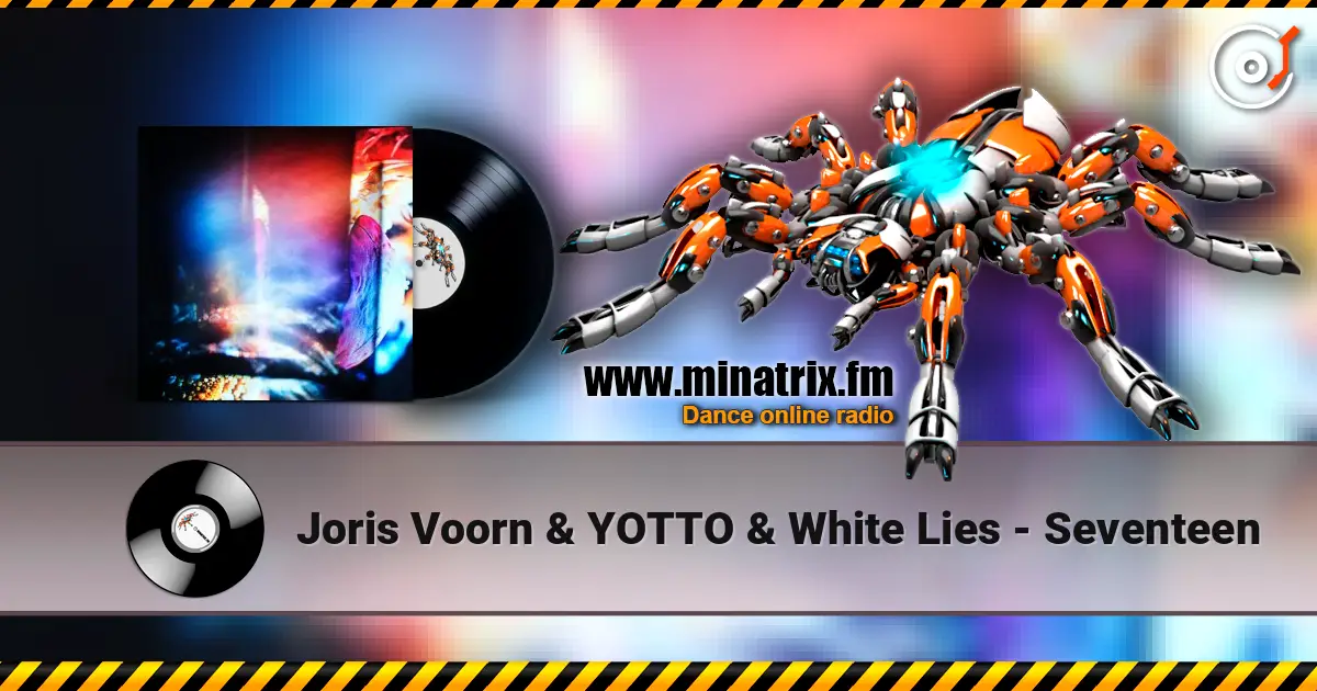 Joris Voorn & YOTTO & White Lies - Seventeen escuchar online en alta calidad | Minatrix.FM