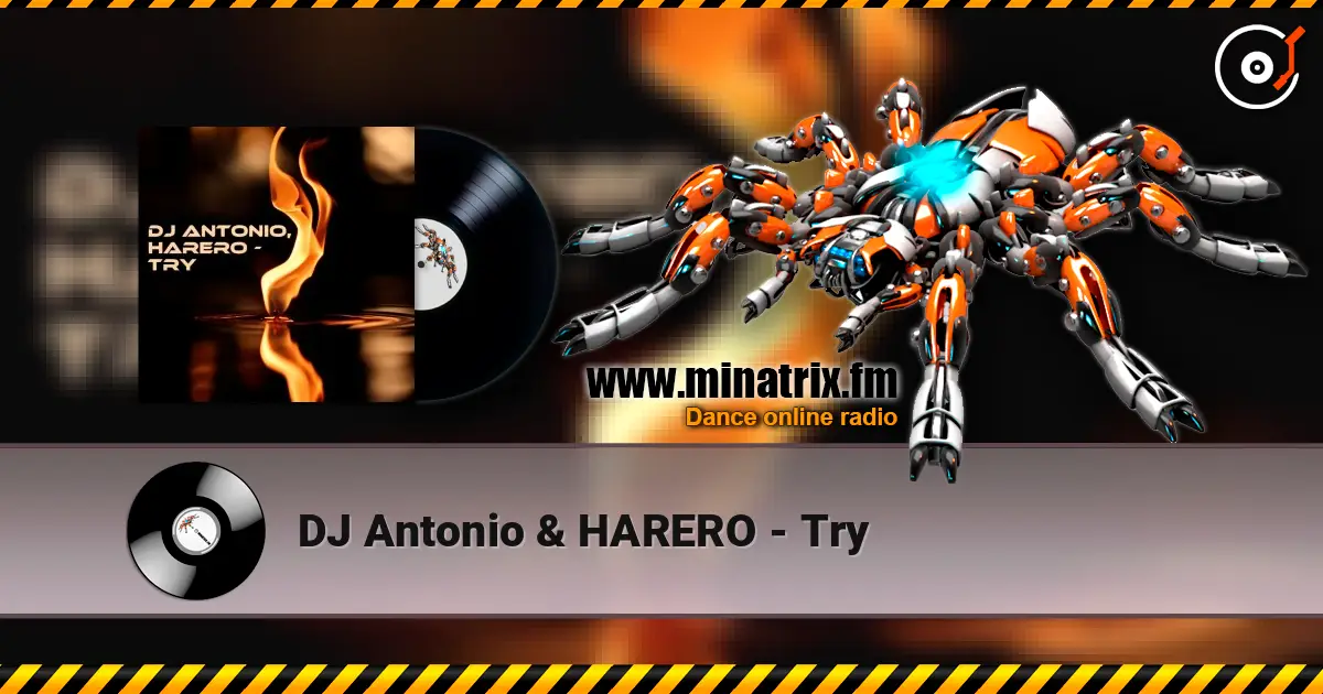 DJ Antonio & HARERO - Try escuchar online en alta calidad | Minatrix.FM
