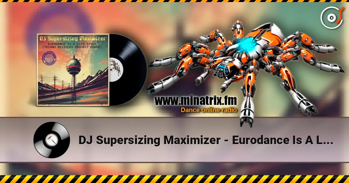 DJ Supersizing Maximizer - Eurodance Is A Life Style (Techno Revivers Project cover) escuchar online en alta calidad | Minatrix.FM