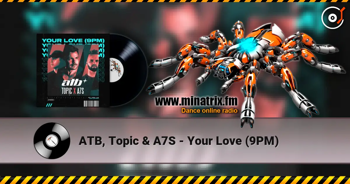 ATB, Topic & A7S - Your Love (9PM) escuchar online en alta calidad | Minatrix.FM