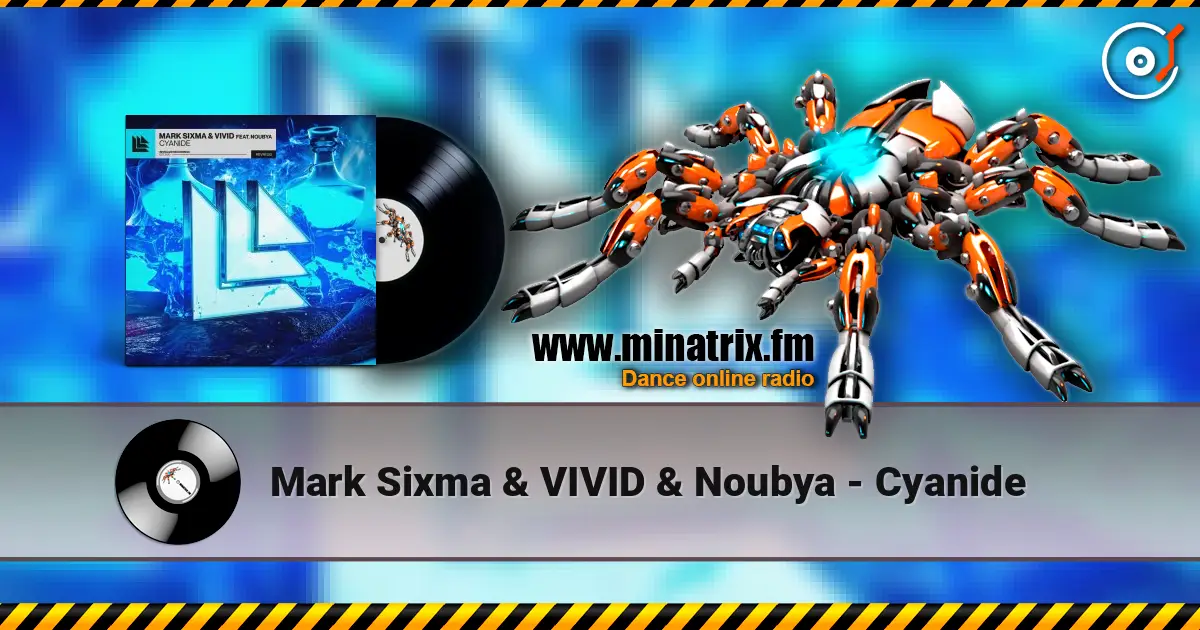 Mark Sixma & VIVID & Noubya - Cyanide escuchar online en alta calidad | Minatrix.FM