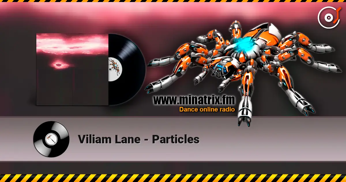 Viliam Lane - Particles escuchar online en alta calidad | Minatrix.FM