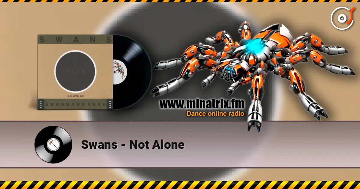 Swans - Not Alone escuchar online en alta calidad | Minatrix.FM