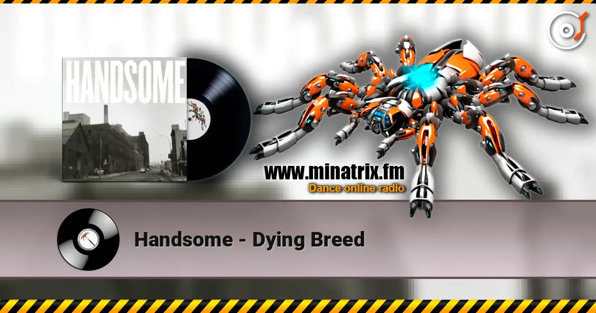 Handsome - Dying Breed escuchar online en alta calidad | Minatrix.FM