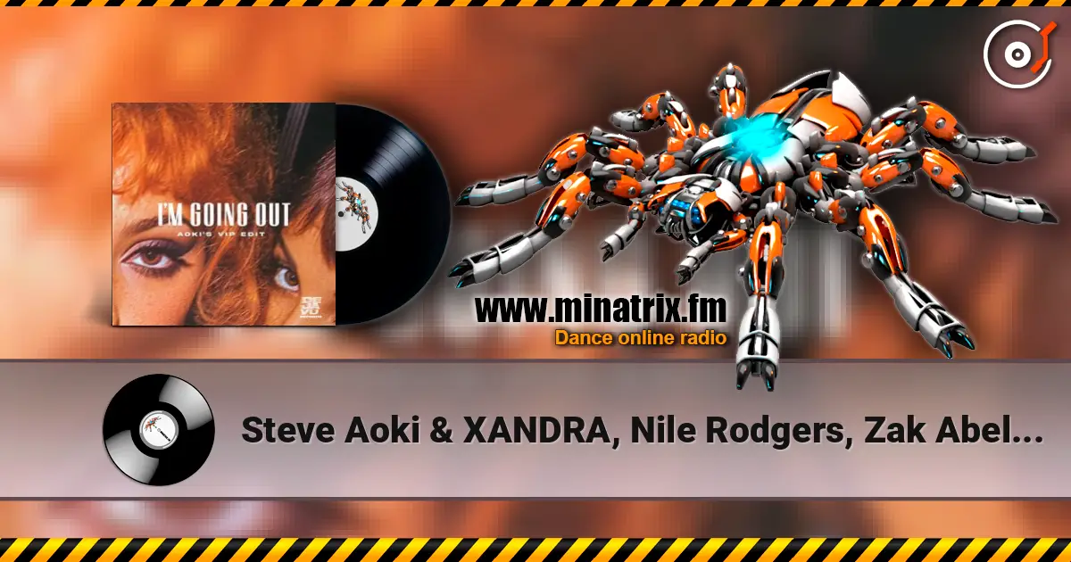 Steve Aoki & XANDRA, Nile Rodgers, Zak Abel - I'm Going Out (Aoki’s VIP Edit) escuchar online en alta calidad | Minatrix.FM