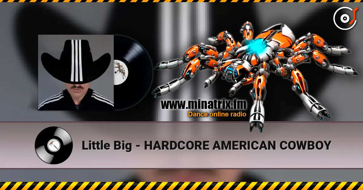 Little Big - HARDCORE AMERICAN COWBOY escuchar online en alta calidad | Minatrix.FM