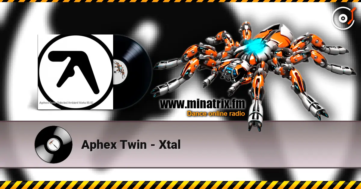 Aphex Twin - Xtal escuchar online en alta calidad | Minatrix.FM