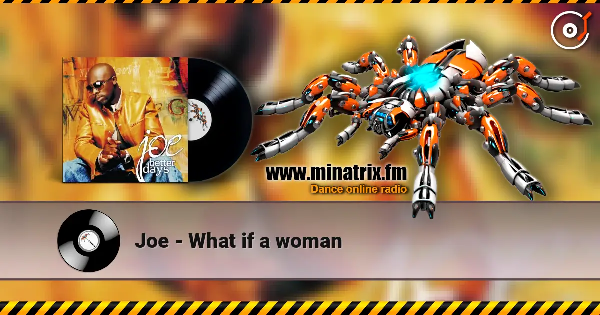 Joe - What if a woman escuchar online en alta calidad | Minatrix.FM