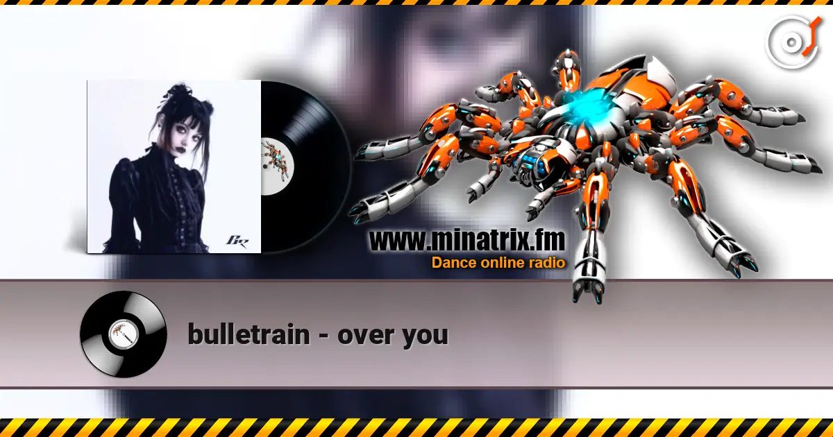 bulletrain - over you escuchar online en alta calidad | Minatrix.FM