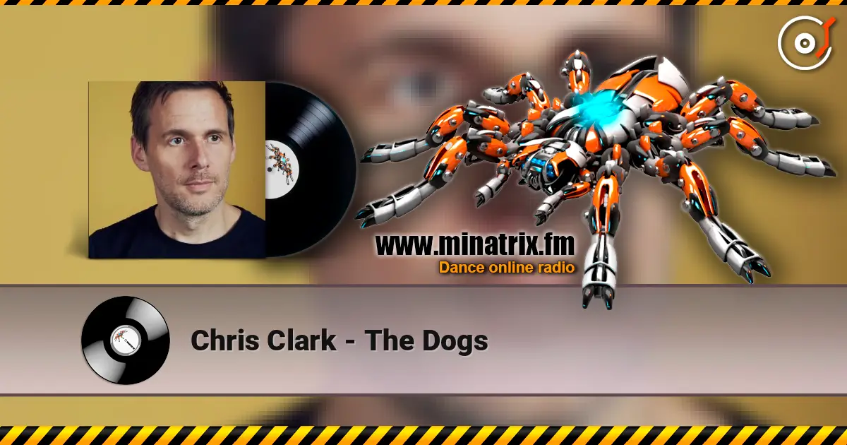 Chris Clark - The Dogs escuchar online en alta calidad | Minatrix.FM
