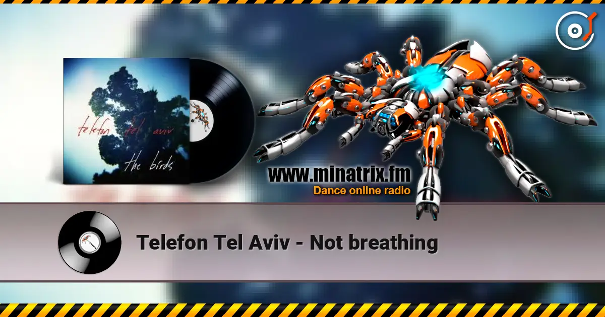 Telefon Tel Aviv - Not breathing escuchar online en alta calidad | Minatrix.FM