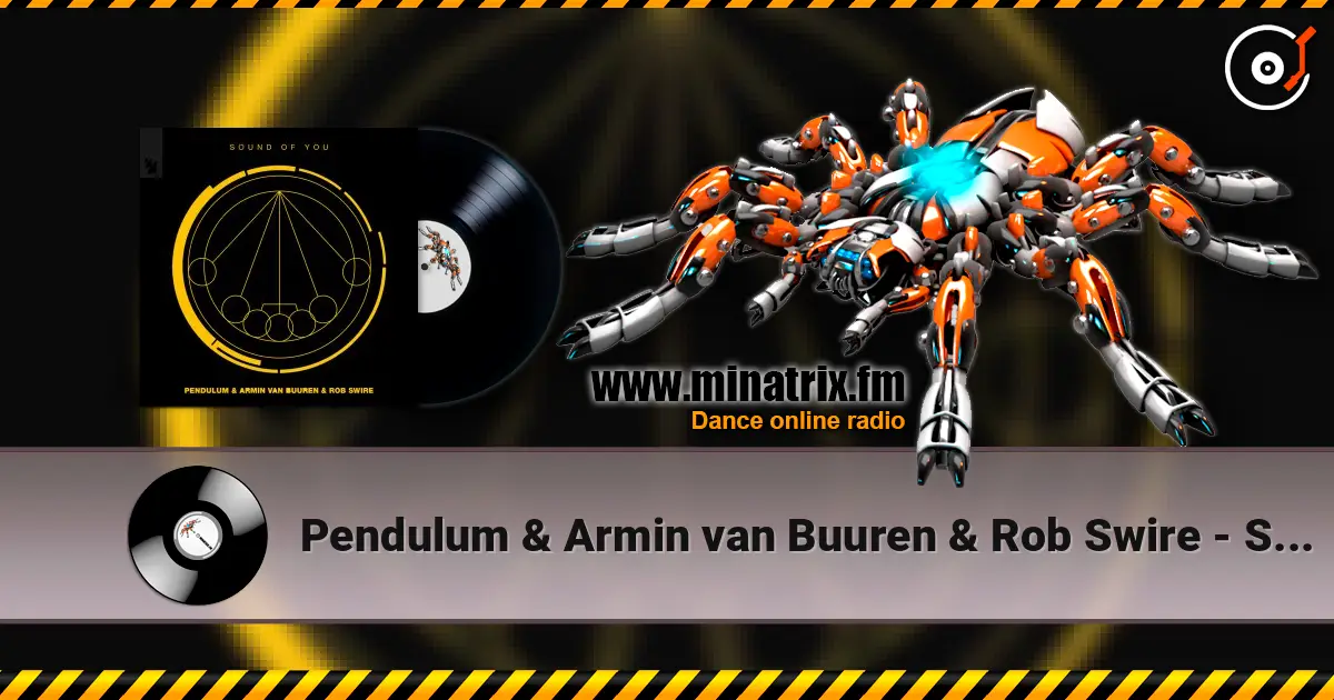 Pendulum & Armin van Buuren & Rob Swire - Sound of You escuchar online en alta calidad | Minatrix.FM