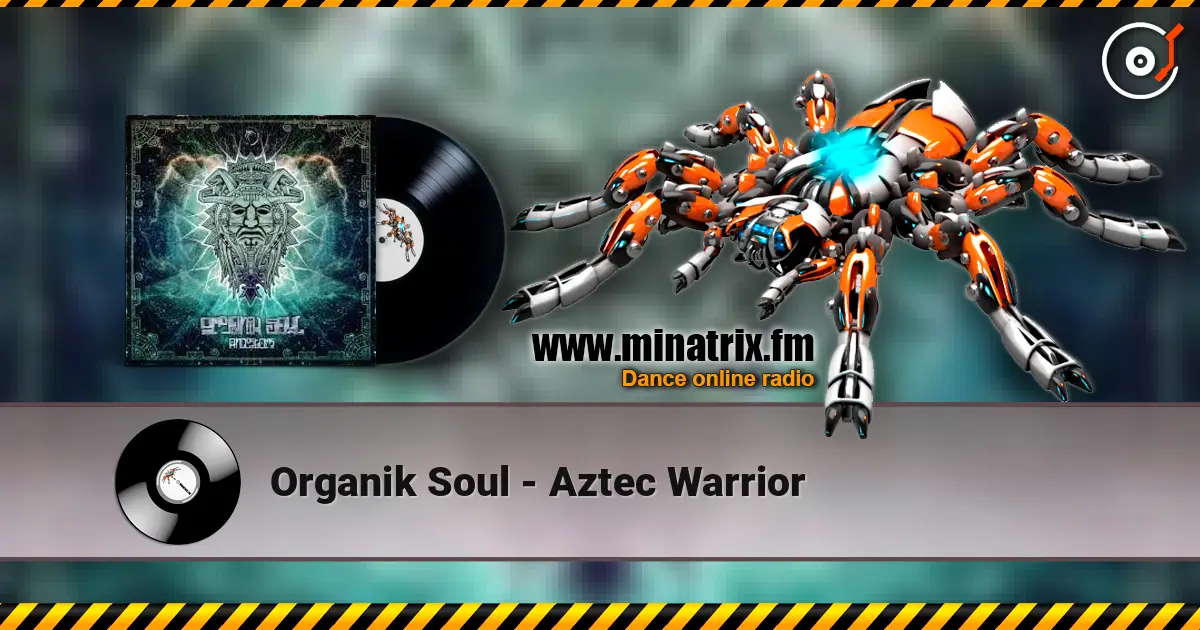 Organik Soul - Aztec Warrior listen online in high quality | Minatrix.FM
