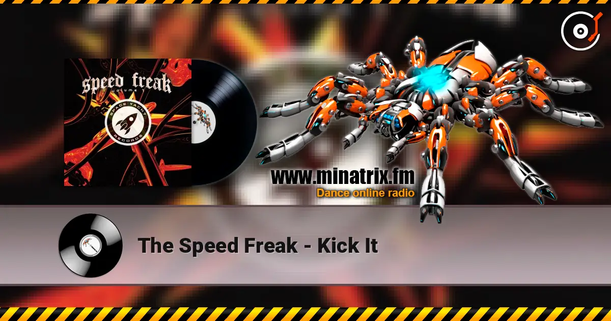 The Speed Freak - Kick It escuchar online en alta calidad | Minatrix.FM