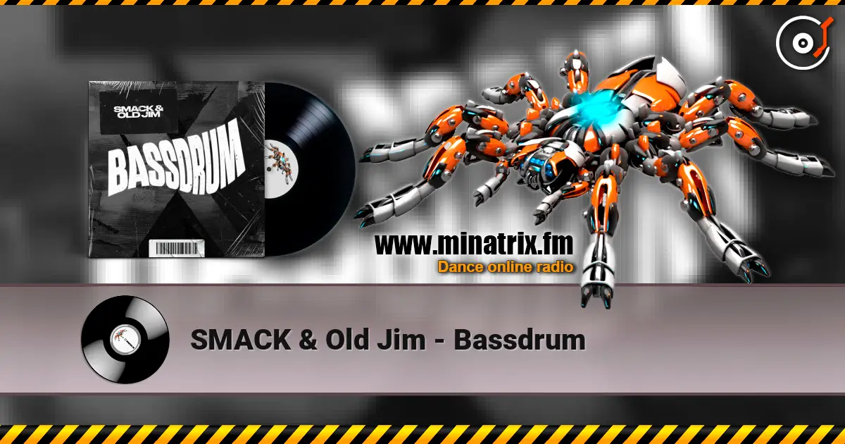 SMACK & Old Jim - Bassdrum escuchar online en alta calidad | Minatrix.FM